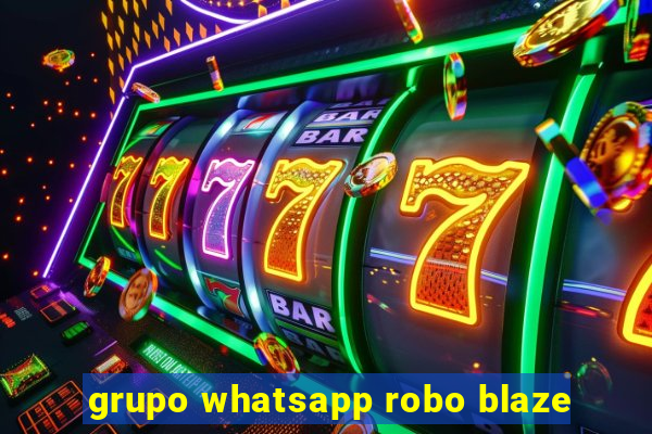 grupo whatsapp robo blaze